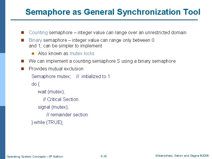 Semaphore as General Synchronization Tool n Counting semaphore – integer value can range over