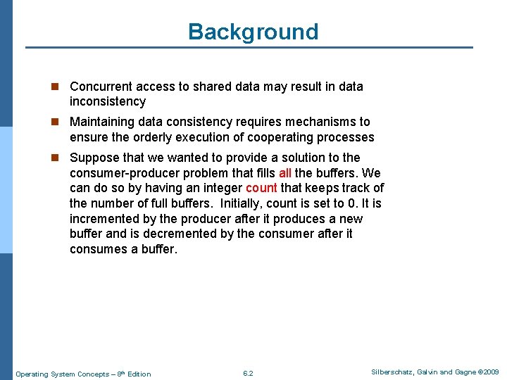 Background n Concurrent access to shared data may result in data inconsistency n Maintaining