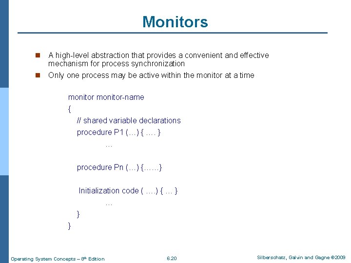 Monitors n A high-level abstraction that provides a convenient and effective mechanism for process