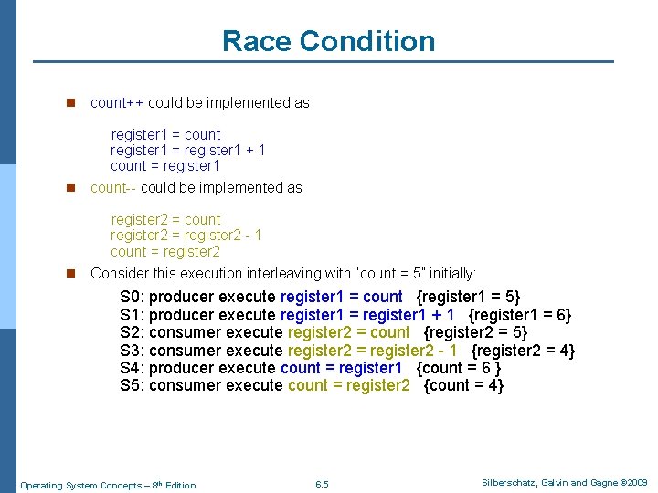 Race Condition n count++ could be implemented as register 1 = count register 1