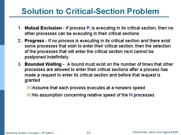 Solution to Critical-Section Problem 1. Mutual Exclusion - If process Pi is executing in