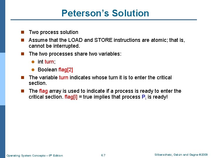 Peterson’s Solution n Two process solution n Assume that the LOAD and STORE instructions