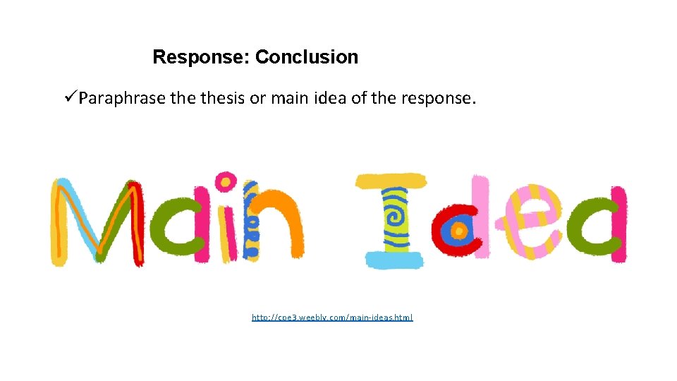 Response: Conclusion üParaphrase thesis or main idea of the response. http: //cpe 3. weebly.