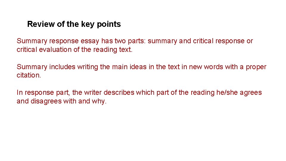 Review of the key points Summary response essay has two parts: summary and critical