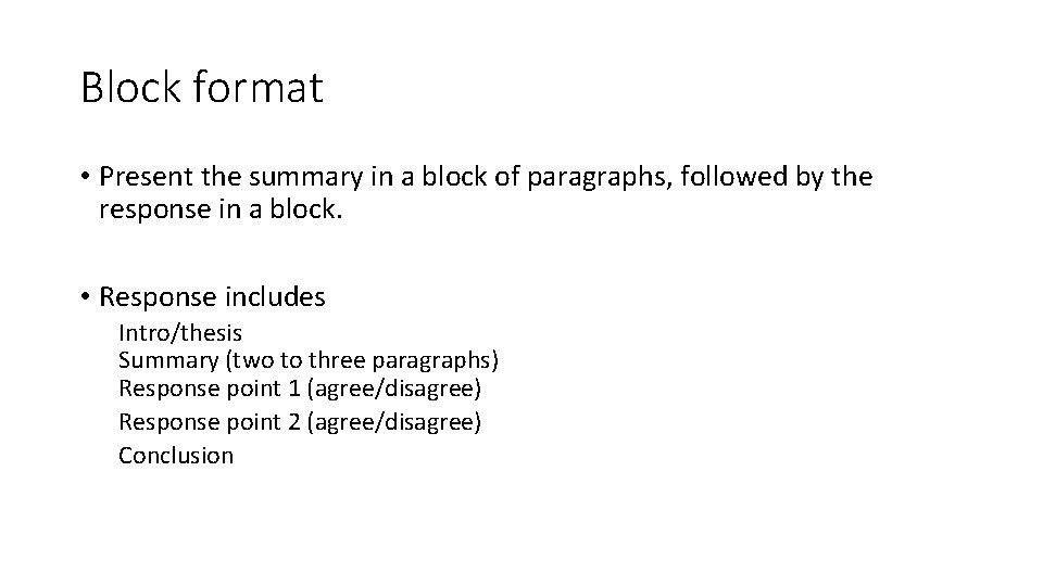 Block format • Present the summary in a block of paragraphs, followed by the