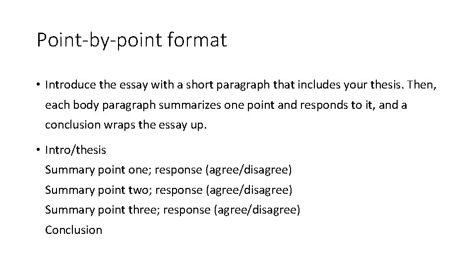 Point-by-point format • Introduce the essay with a short paragraph that includes your thesis.