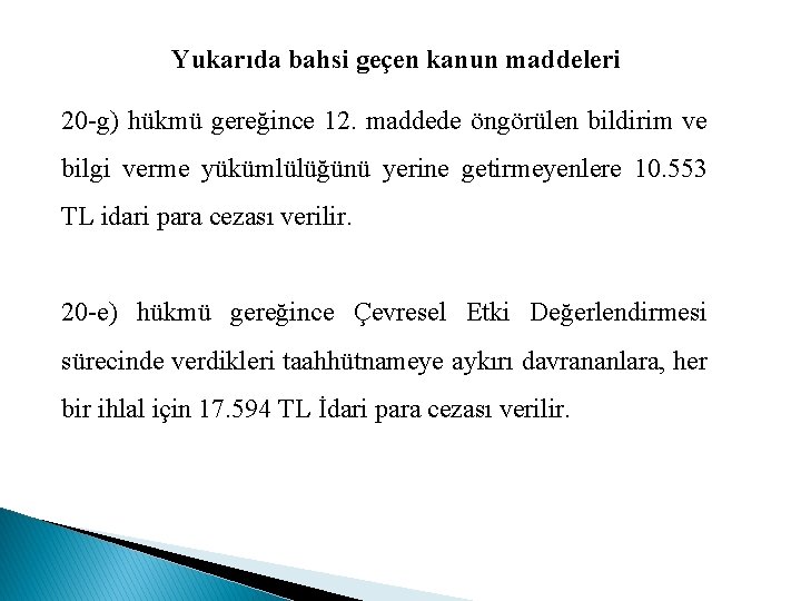 Yukarıda bahsi geçen kanun maddeleri 20 -g) hükmü gereğince 12. maddede öngörülen bildirim ve