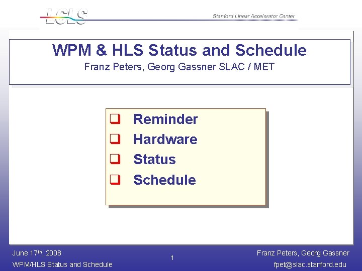 WPM & HLS Status and Schedule Franz Peters, Georg Gassner SLAC / MET q