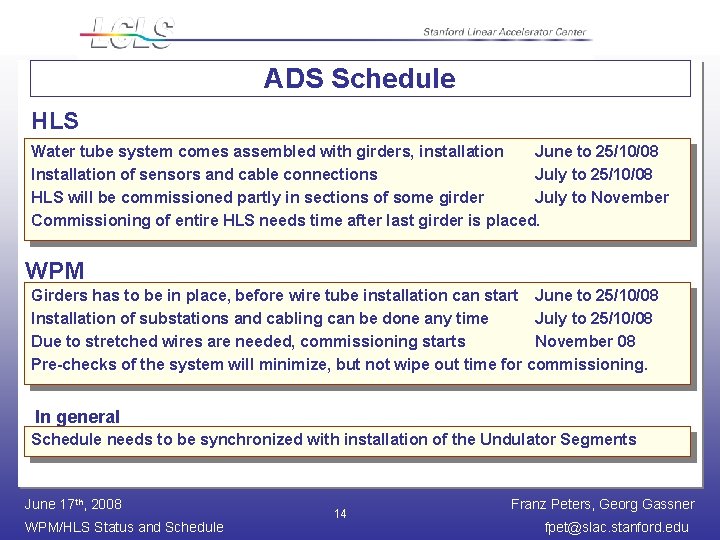 ADS Schedule HLS Water tube system comes assembled with girders, installation June to 25/10/08