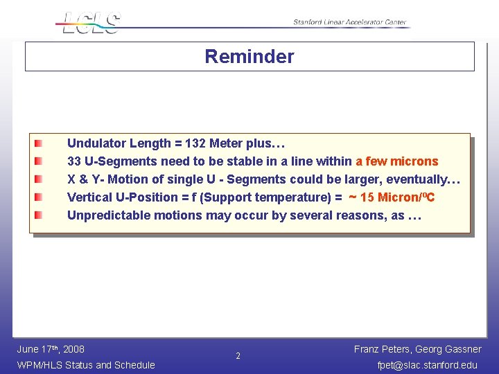 Reminder Undulator Length = 132 Meter plus… 33 U-Segments need to be stable in