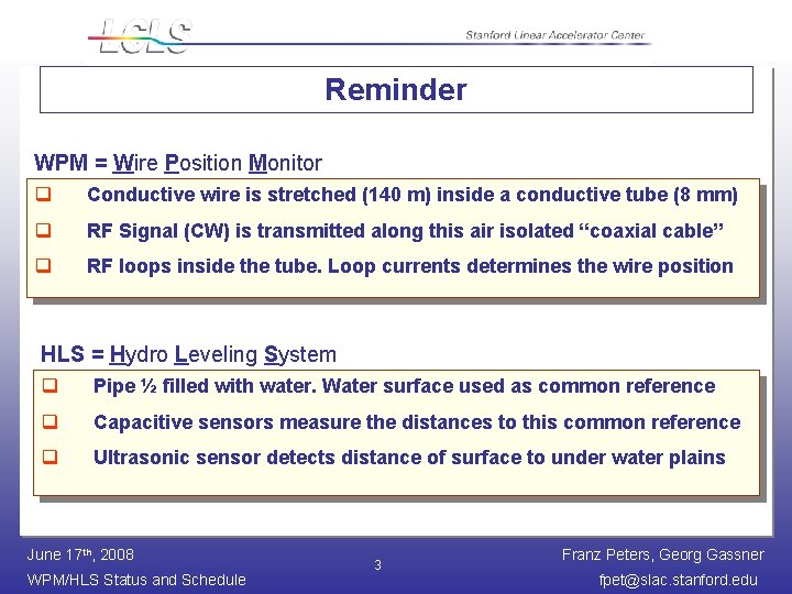 Reminder WPM = Wire Position Monitor q Conductive wire is stretched (140 m) inside