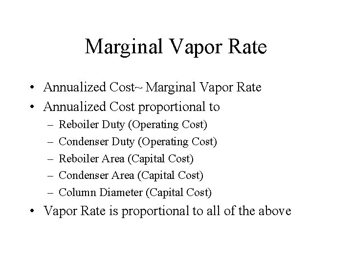 Marginal Vapor Rate • Annualized Cost~ Marginal Vapor Rate • Annualized Cost proportional to Marginal Vapor Rate • Annualized Cost~ Marginal Vapor Rate • Annualized Cost proportional to