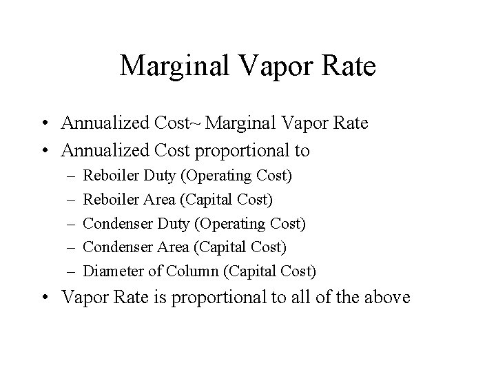 Marginal Vapor Rate • Annualized Cost~ Marginal Vapor Rate • Annualized Cost proportional to Marginal Vapor Rate • Annualized Cost~ Marginal Vapor Rate • Annualized Cost proportional to