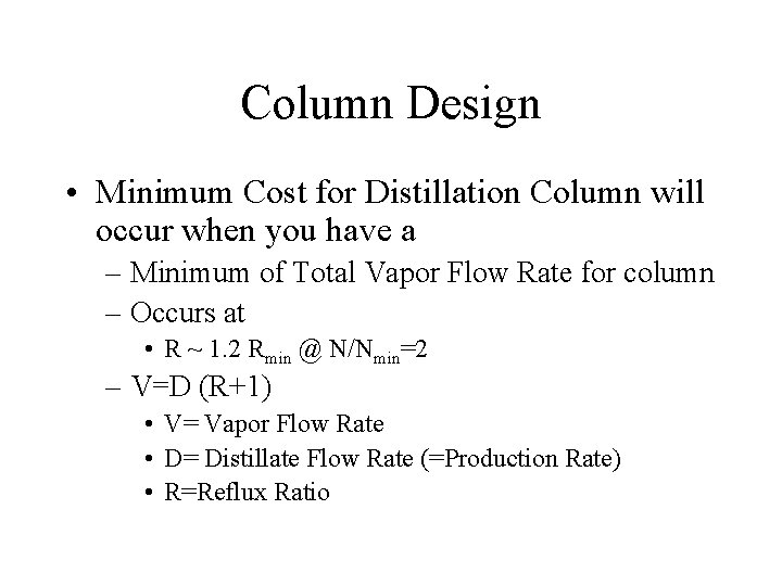 Column Design • Minimum Cost for Distillation Column will occur when you have a Column Design • Minimum Cost for Distillation Column will occur when you have a