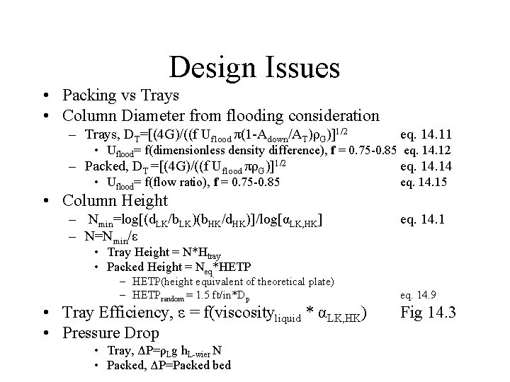 Design Issues • Packing vs Trays • Column Diameter from flooding consideration – Trays, Design Issues • Packing vs Trays • Column Diameter from flooding consideration – Trays,