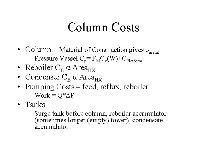 Column Costs • Column – Material of Construction gives ρmetal – Pressure Vessel Cp= Column Costs • Column – Material of Construction gives ρmetal – Pressure Vessel Cp=