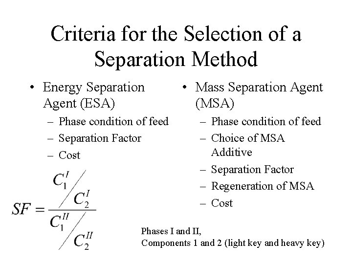Criteria for the Selection of a Separation Method • Energy Separation Agent (ESA) – Criteria for the Selection of a Separation Method • Energy Separation Agent (ESA) –