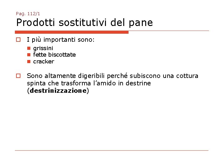 Pag. 112/1 Prodotti sostitutivi del pane o I più importanti sono: n grissini n