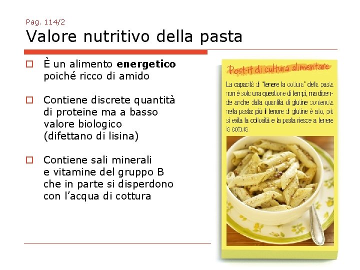 Pag. 114/2 Valore nutritivo della pasta o È un alimento energetico poiché ricco di