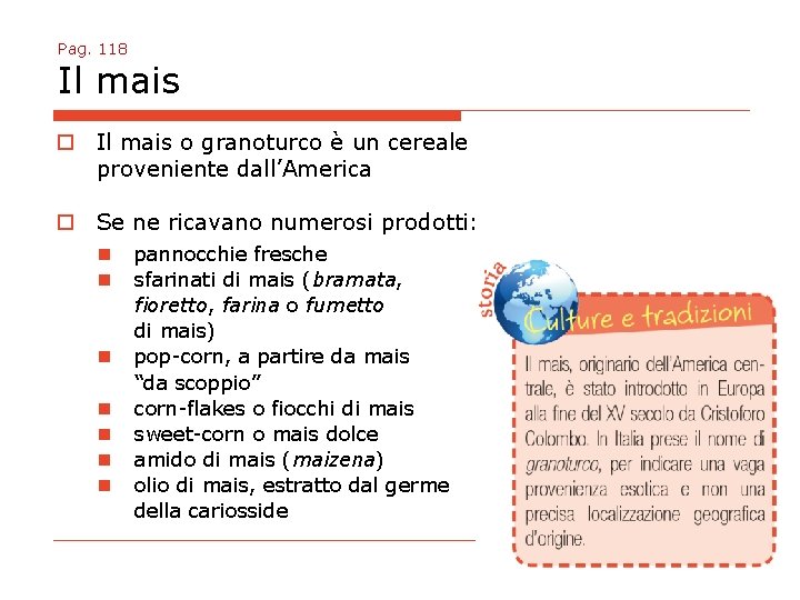 Pag. 118 Il mais o granoturco è un cereale proveniente dall’America o Se ne