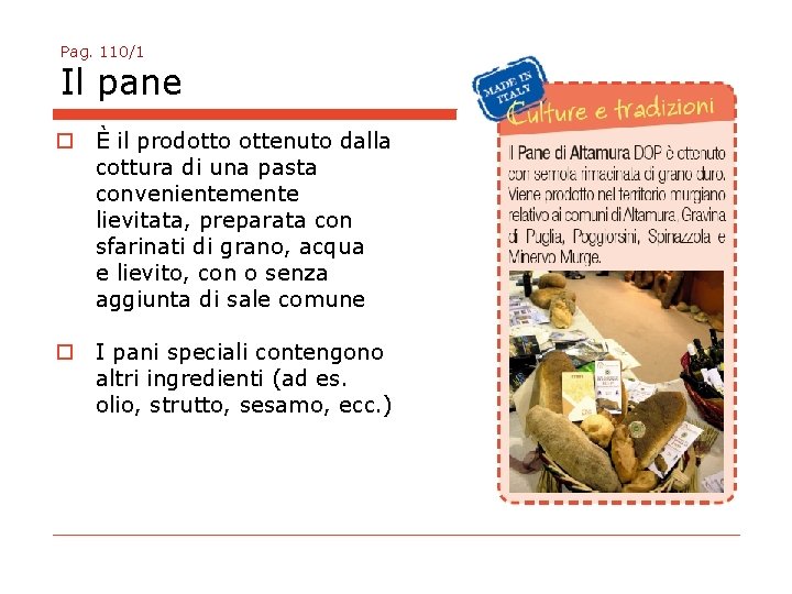 Pag. 110/1 Il pane o È il prodotto ottenuto dalla cottura di una pasta