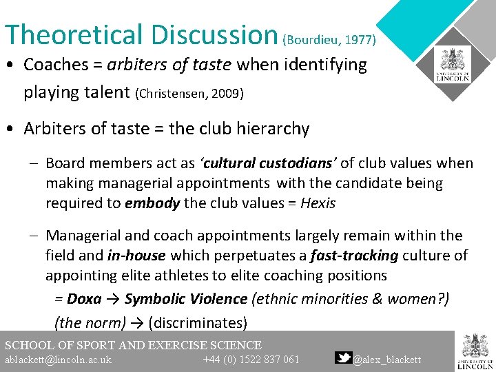 Theoretical Discussion (Bourdieu, 1977) • Coaches = arbiters of taste when identifying playing talent