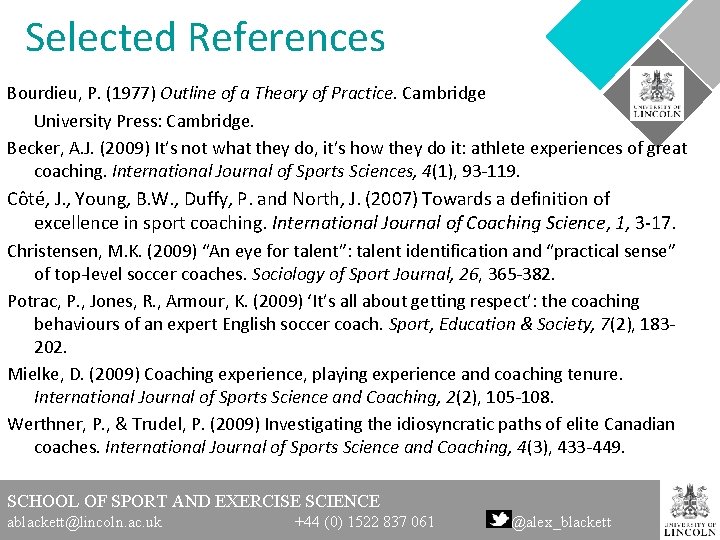 Selected References Bourdieu, P. (1977) Outline of a Theory of Practice. Cambridge University Press:
