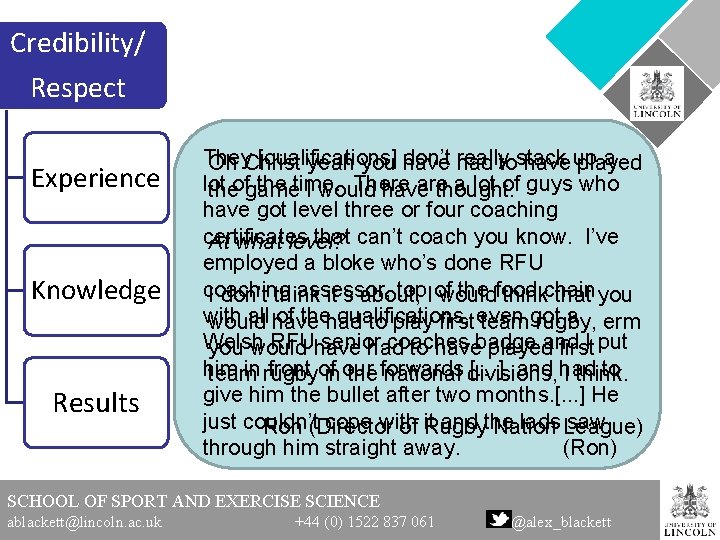 Credibility/ Respect Experience Knowledge Results They [qualifications] don’t really stack up a Oh Christ