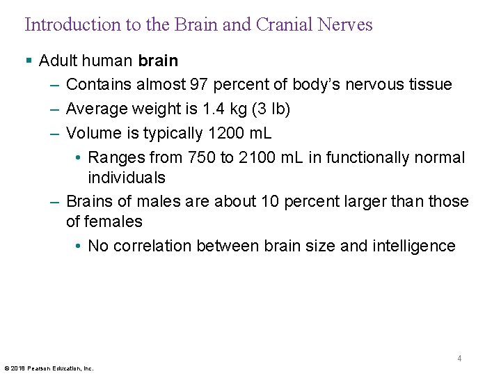Introduction to the Brain and Cranial Nerves § Adult human brain – Contains almost