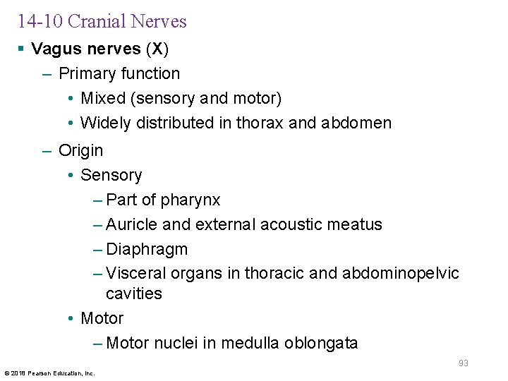 14 -10 Cranial Nerves § Vagus nerves (X) – Primary function • Mixed (sensory