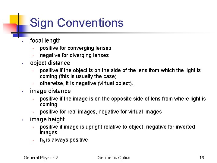 Sign Conventions • focal length • • • object distance • • • positive