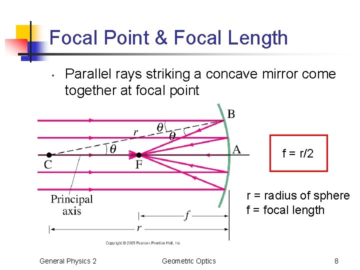 Focal Point & Focal Length • Parallel rays striking a concave mirror come together