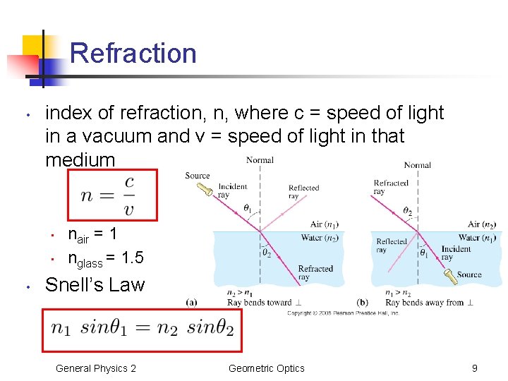 Refraction • index of refraction, n, where c = speed of light in a