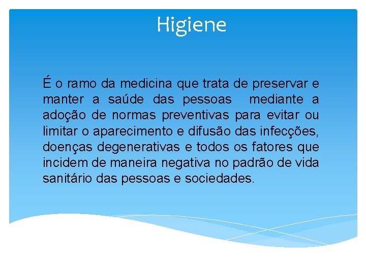 Higiene É o ramo da medicina que trata de preservar e manter a saúde