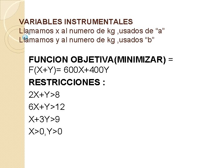 VARIABLES INSTRUMENTALES Llamamos x al numero de kg , usados de “a” Llamamos y