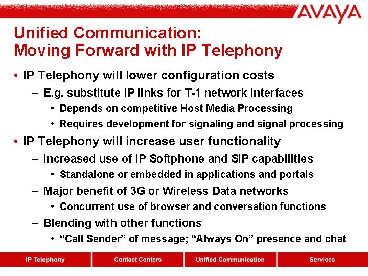Unified Communication: Moving Forward with IP Telephony • IP Telephony will lower configuration costs Unified Communication: Moving Forward with IP Telephony • IP Telephony will lower configuration costs