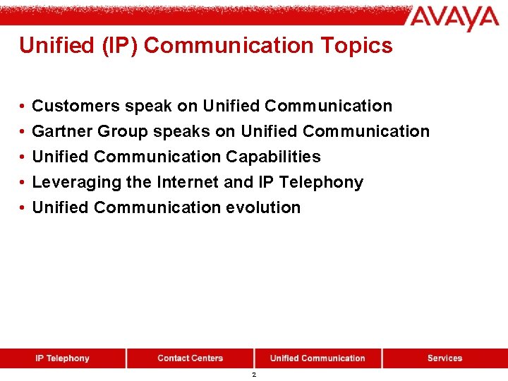 Unified (IP) Communication Topics • • • Customers speak on Unified Communication Gartner Group Unified (IP) Communication Topics • • • Customers speak on Unified Communication Gartner Group