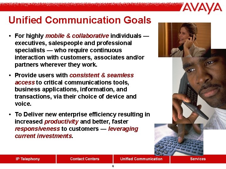 Unified Communication Goals • For highly mobile & collaborative individuals — executives, salespeople and Unified Communication Goals • For highly mobile & collaborative individuals — executives, salespeople and