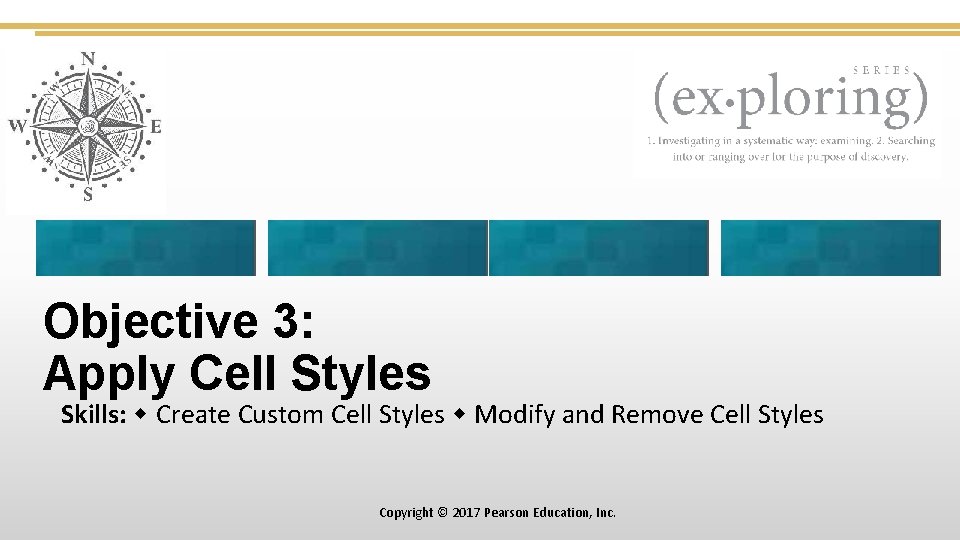 Objective 3: Apply Cell Styles Skills: Create Custom Cell Styles Modify and Remove Cell