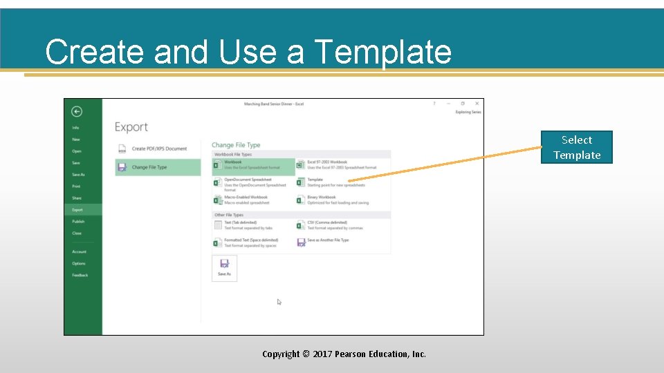 Create and Use a Template Select Template Copyright © 2017 Pearson Education, Inc. 