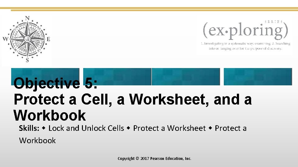 Objective 5: Protect a Cell, a Worksheet, and a Workbook Skills: Lock and Unlock