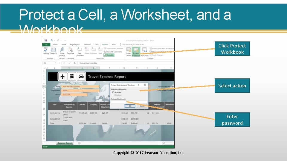 Protect a Cell, a Worksheet, and a Workbook Click Protect Workbook Select action Enter