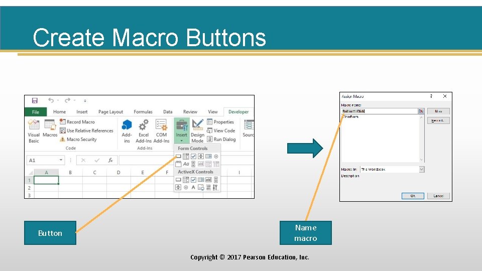 Create Macro Buttons Button Name macro Copyright © 2017 Pearson Education, Inc. 