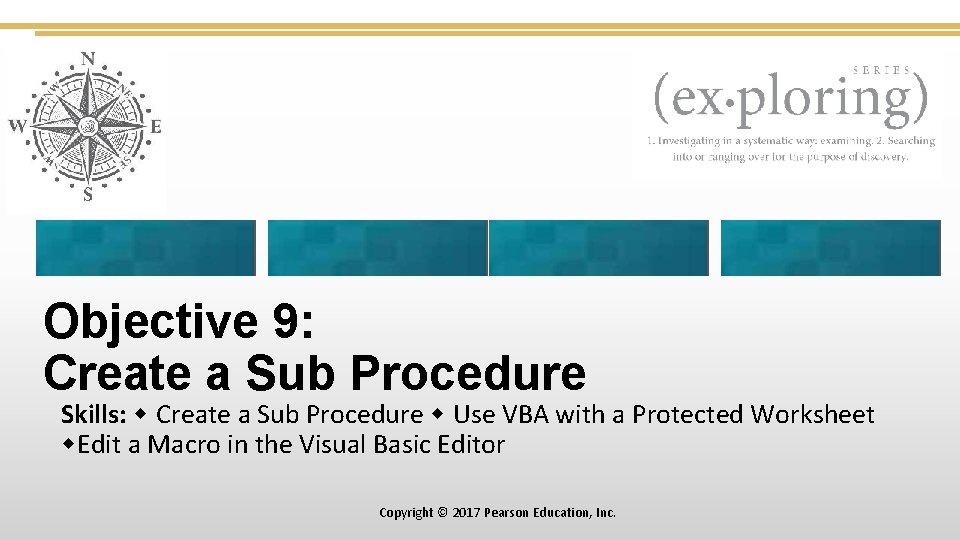 Objective 9: Create a Sub Procedure Skills: Create a Sub Procedure Use VBA with