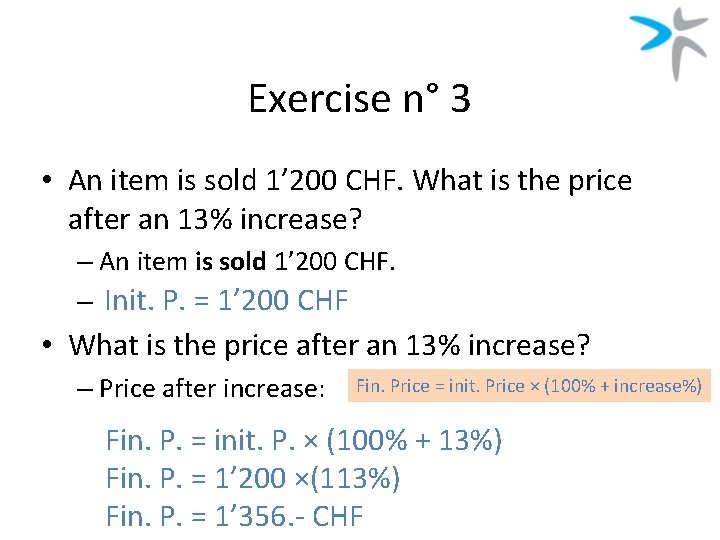 Exercise n° 3 • An item is sold 1’ 200 CHF. What is the