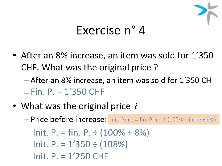 Exercise n° 4 • After an 8% increase, an item was sold for 1’