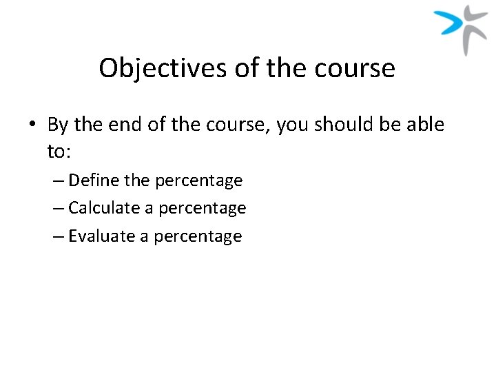 Objectives of the course • By the end of the course, you should be