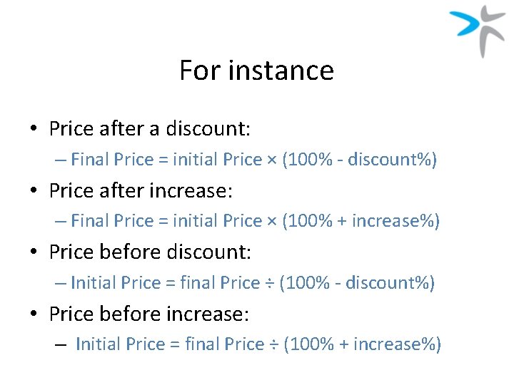 For instance • Price after a discount: – Final Price = initial Price ×