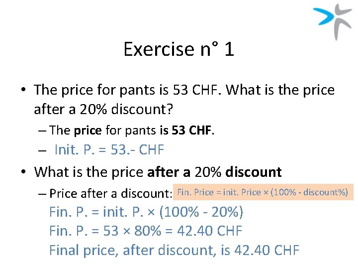 Exercise n° 1 • The price for pants is 53 CHF. What is the