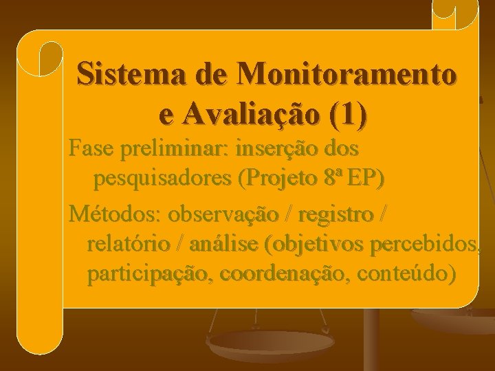 Sistema de Monitoramento e Avaliação (1) Fase preliminar: inserção dos pesquisadores (Projeto 8ª EP)